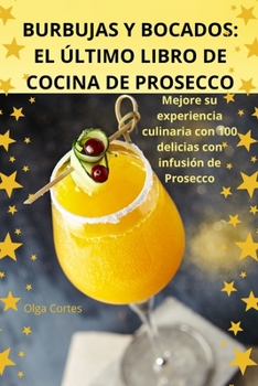 Paperback Burbujas Y Bocados: El Último Libro de Cocina de Prosecco [Spanish] Book