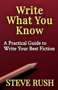 Paperback Write What You Know: A Practical Guide to Write Your Best Fiction Book