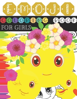 Paperback Emoji Coloring Book for Girls: Fun Emoji Book, An Coloring Activity Book Pages for Girls with Funny, Cute, and Easy Coloring Pages - Great Addition t Book
