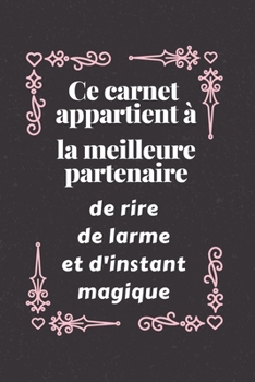 Paperback Ce carnet appartient à la meilleure partenaire: Idée Cadeau Anniversaire Ou d'appréciation, Pour Sa Soeur, Collègue de travail Sa Cousine, Sa meilleur [French] Book