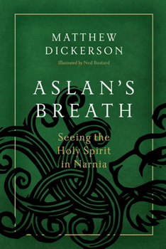 Paperback Aslan's Breath: Seeing the Holy Spirit in Narnia Book