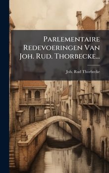 Hardcover Parlementaire Redevoeringen Van Joh. Rud. Thorbecke... [Dutch] Book