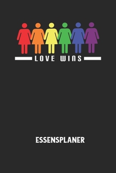LOVE WINS - Essensplaner: Wochenplaner für eine gesunde Küche - perfekt zum Tracken oder Vorausplanen geeignet! (German Edition)