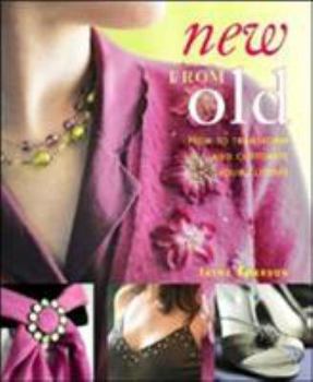Paperback New from Old: How to Transform and Customize Your Clothes Book