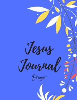 Paperback Jesus Journal/Prayer/Notes From Jesus: 3 Month Guide To Prayer, Praise and Thanks Book