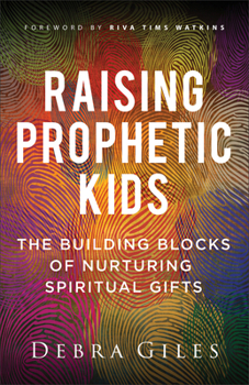 Paperback Raising Prophetic Kids: The Building Blocks of Nurturing Spiritual Gifts Book