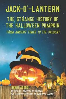 Paperback Jack-O'-Lantern: The Strange History of the Halloween Pumpkin from Ancient Times to the Present Book