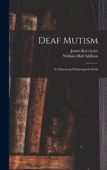Hardcover Deaf Mutism; a Clinical and Pathological Study Book