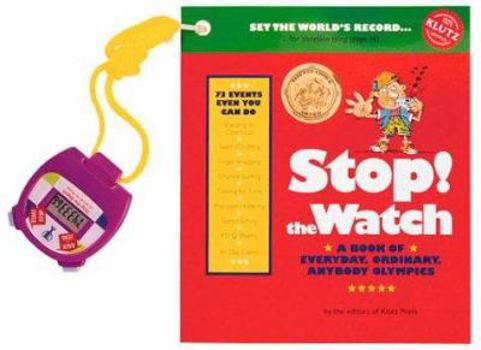 Paperback Stop! the Watch: A Book of Everyday, Ordinary, Anybody Olympics [With Stop Watch] Book