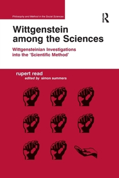 Paperback Wittgenstein among the Sciences: Wittgensteinian Investigations into the 'Scientific Method' Book