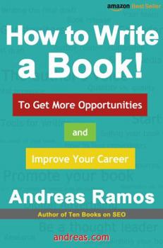Paperback How to Write a Book!: To Get More Opportunities and Improve Your Career Book