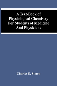 A Text-Book of Physiological Chemistry for Students of Medicine and Physicians