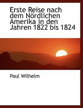 Paperback Erste Reise Nach Dem N?rdlichen Amerika in Den Jahren 1822 Bis 1824 Book