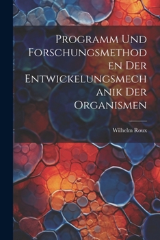 Paperback Programm und Forschungsmethoden der Entwickelungsmechanik der Organismen [German] Book