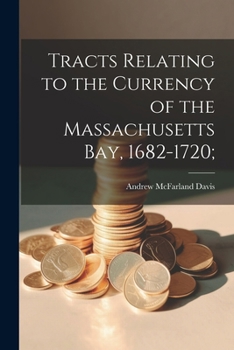 Paperback Tracts Relating to the Currency of the Massachusetts Bay, 1682-1720; Book