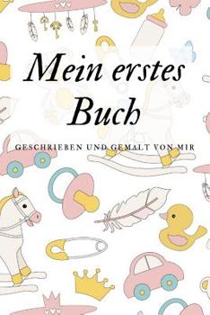 Paperback Mein erstes Buch: das Schreibbuch für Kinder mit Platz für die eigene Zeichnung dazu [German] Book