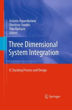 Hardcover Three Dimensional System Integration: IC Stacking Process and Design Book