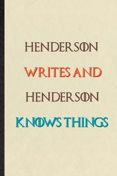 Paperback Henderson Writes And Henderson Knows Things: Novelty Blank Lined Personalized First Name Notebook/ Journal, Appreciation Gratitude Thank You Graduatio Book