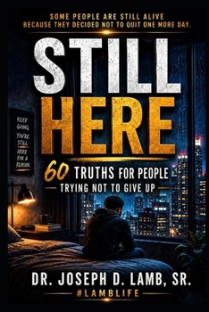 STILL HERE: 60 Truths for People Trying Not to Give Up (#LambLife Emotional Healing Collection)
