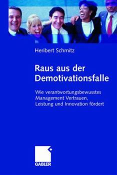 Hardcover Raus Aus Der Demotivationsfalle: Wie Verantwortungsbewusstes Management Vertrauen, Leistung Und Innovation Fördert [German] Book