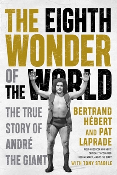 Paperback The Eighth Wonder of the World: The True Story of André the Giant Book