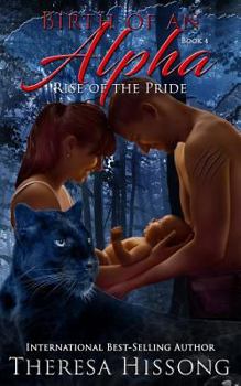 The Birth of an Alpha - Book #4 of the Rise of the Pride