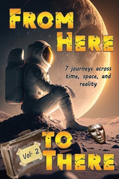 Paperback From Here to There: Seven stories across time, space, and reality Book