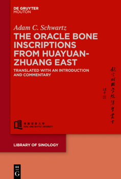 Hardcover The Oracle Bone Inscriptions from Huayuanzhuang East: Translated with an Introduction and Commentary Book