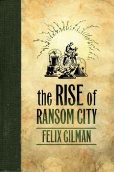 The Rise of Ransom City - Book #2 of the Half-Made World