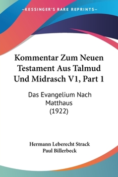 Paperback Kommentar Zum Neuen Testament Aus Talmud Und Midrasch V1, Part 1: Das Evangelium Nach Matthaus (1922) [German] Book