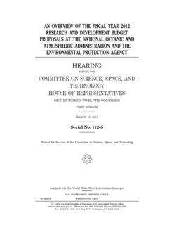 An overview of the fiscal year 2012 research and development budget proposals at the National Oceanic and Atmospheric Administration and the ... Space, and Technology, House of Repres