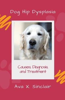 Paperback Dog Hip Dysplasia: Causes, Diagnosis, and Treatment Book