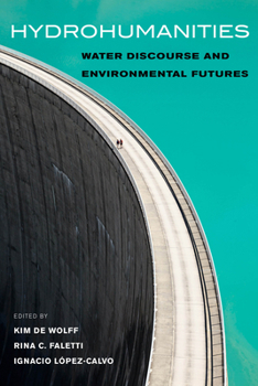 Paperback Hydrohumanities: Water Discourse and Environmental Futures Book