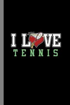 Paperback I Love Tennis: Racket Gift For Tennis Players And Trainers (6x9) Dot Grid Notebook To Write In Book