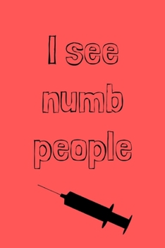 I see numb people: novelty notebook for dentists 6x9