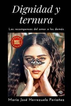 Paperback Dignidad y ternura: Las recompensas del amor a los demás [Spanish] Book