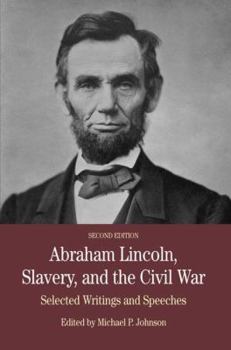 Paperback Abraham Lincoln, Slavery, and the Civil War: Selected Writing and Speeches Book
