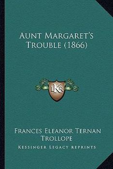 Paperback Aunt Margaret's Trouble (1866) Book