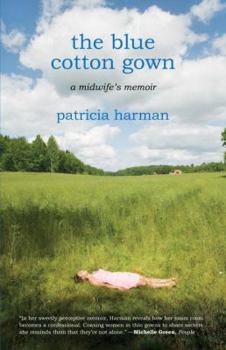 Hardcover The Blue Cotton Gown: A Midwife's Memoir Book