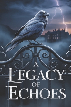 A Legacy of Echoes: A Gothic Supernatural Thriller of Psychic War and a Dark Inheritance