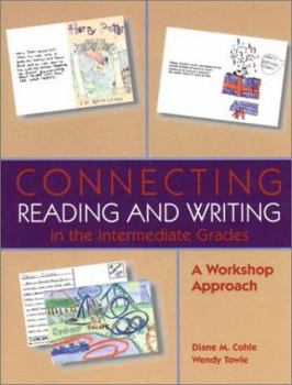 Hardcover Connecting Reading and Writing in the Intermediate Grades: A Workshop Book