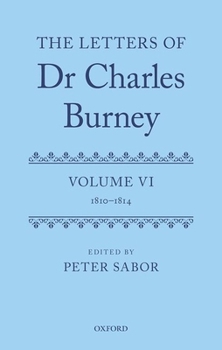 Hardcover The Letters of Dr Charles Burney: Volume VI: 1810-1814 Book