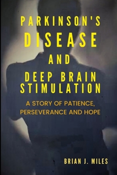 Paperback Parkinson's Disease and Deep Brain Stimulation: A Story of Patience, Perseverance and Hope Book