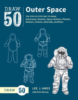 Paperback Draw 50 Outer Space: The Step-By-Step Way to Draw Astronauts, Rockets, Space Stations, Planets, Meteors, Comets, Asteroids, and More Book