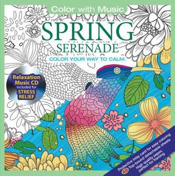 Paperback Spring Seranade: Color Your Way to Calm [With Relaxation Music CD Included for Stress Relief] Book