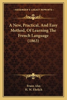 Paperback A New, Practical, And Easy Method, Of Learning The French Language (1863) Book