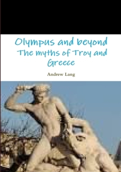 Paperback Olympus and beyond The myths of Troy and Greece Book