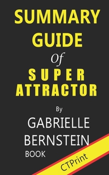 Paperback Summary Guide of Super Attractor by Gabrielle Bernstein Book