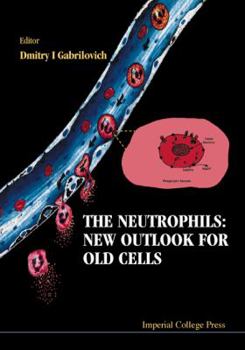 Hardcover The Neutrophils: New Outlook for Old Ce Book