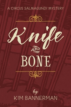 Knife and Bone (The Circus Salmagundi Mysteries) - Book #4 of the Circus Salmagundi Mysteries